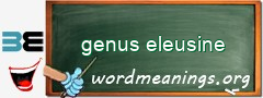 WordMeaning blackboard for genus eleusine